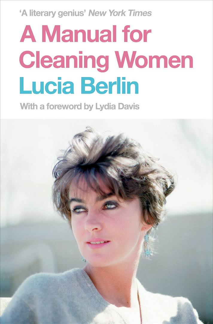 Lucia Berlin – A Manual for Cleaning Women